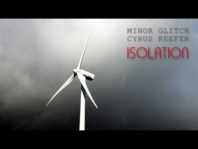 Minor Glitch ft. Cyrus Keefer - Isolation