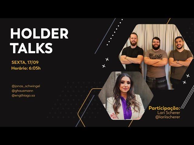 #16 HOLDER TALKS | Lari Scherer - Marketing Digital e Canva + Notícias da semana