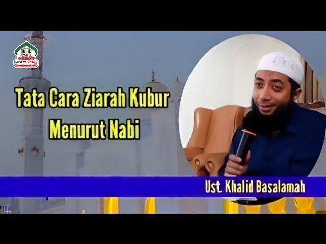 Ust. Khalid Basalamah - Tata Cara Ziarah Kubur Sesuai Sunnah Nabi