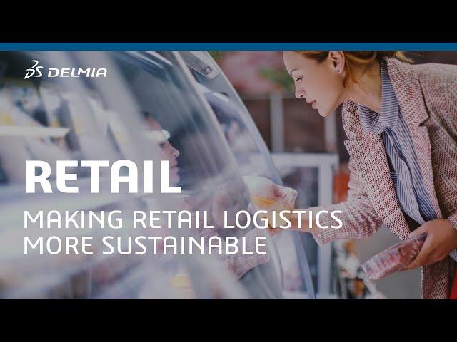 Making Retail Logistics More Sustainable | DELMIA Quintiq