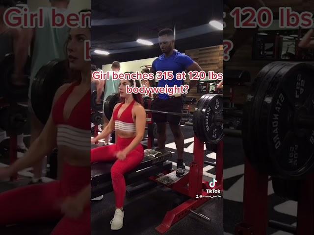 GIRL BENCHES 315 AT 120 LBS BODY WEIGHT?