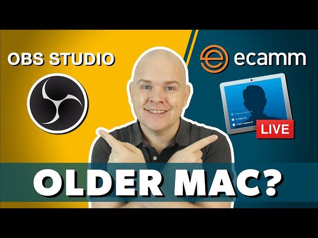 ECAMM Live or OBS?  Which is best for live streaming on an older Mac?
