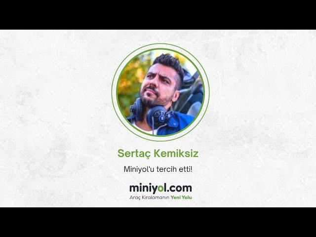 Sertaç Kemiksiz Miniyol'u Tercih Etti!