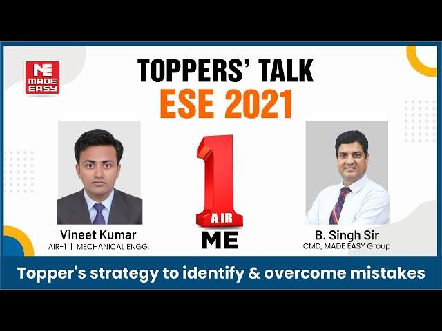 ESE/IES 2021| Toppers' Talk | ME | Vineet Kumar | AIR-1 | With B. Singh Sir (Ex. IES) | MADE EASY