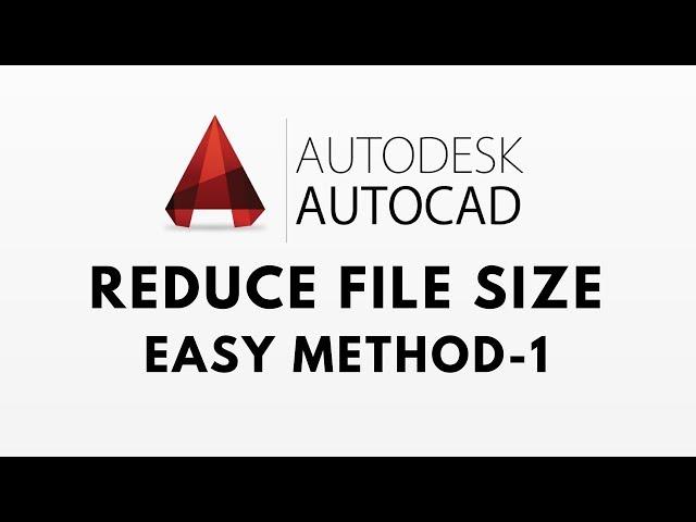 How To Reduce AutoCAD File Size | Tips & Tricks