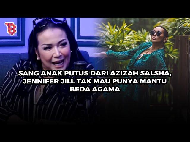 Tak ingin punya mantu beda agama, ini fakta menarik Jennifer Jill  ibu dari mantan Azizah Salsha