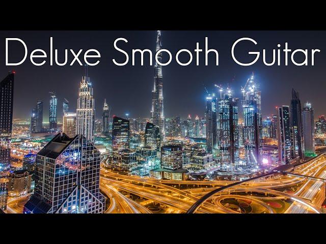 Deluxe Smooth Guitar | Positive Smooth Jazz Guitar | Chilhop Relax Music to Study, Reading & Chill