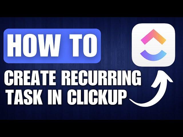 How to Create Recurring Task in ClickUp - Full Guide