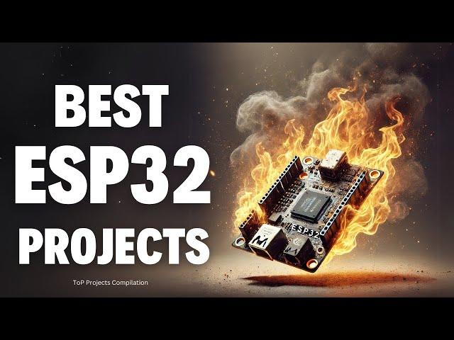 The Best 20 ESP32 Projects of 2024!