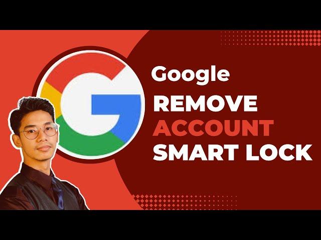 How to Remove Saved Account from Google Smart Lock !