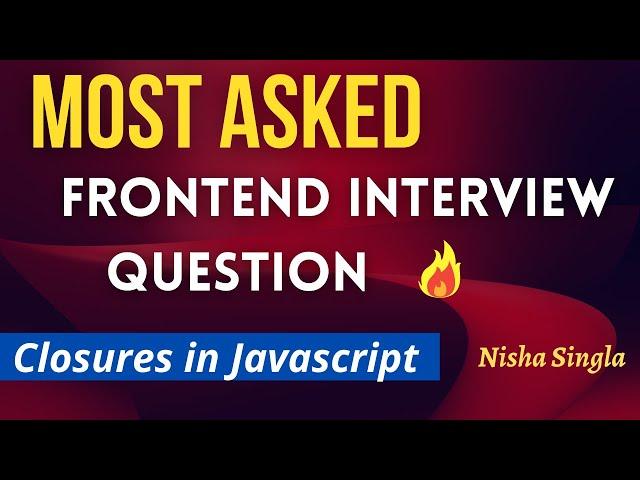 Frontend Interview Question | What are Closures?  | Closures| Javascript Interview