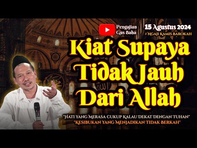 Jangan Sampai Jauh Dari Allah | Gus Baha Terbaru