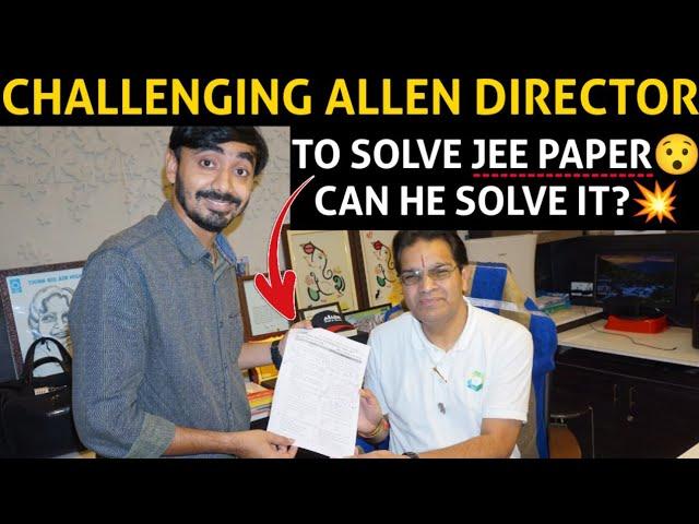 Challenging Allen Director Brajesh Sir to Solve JEE Main 2022 Question Paper | Can he Solve it?