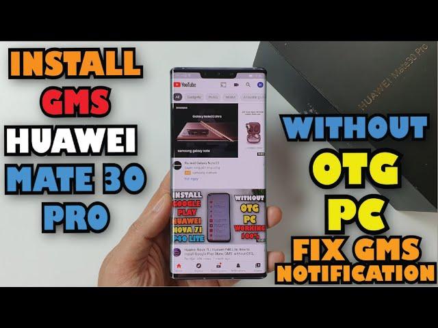 Install Google Play on Huawei Mate 30 Pro / Mate 30 without OTG, PC,fix notification GMS