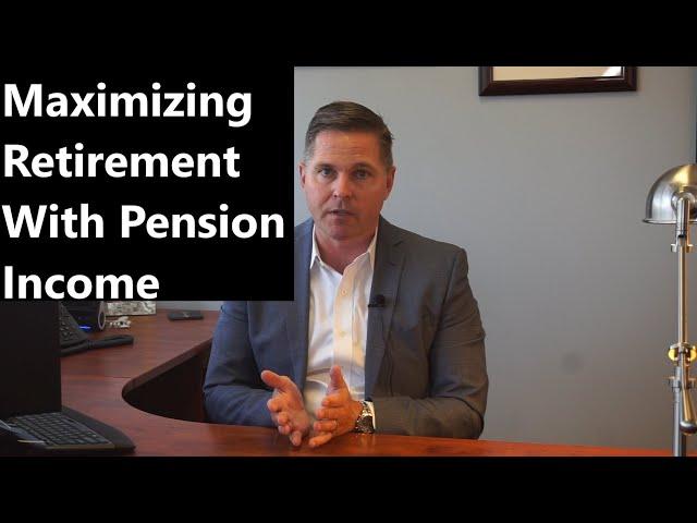 How to Maximize Retirement with Pension Income