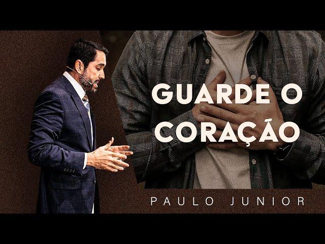 Guarde o Coração - Paulo Junior