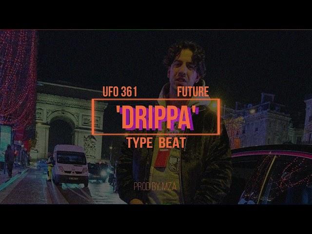 UFO361 x FUTURE TYPE BEAT - 'DRIPPA'