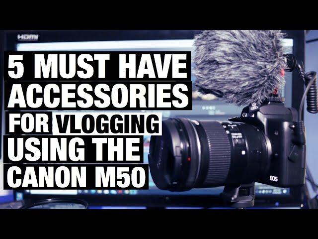 5 Must Have Vlogging Accessories For The Canon M50