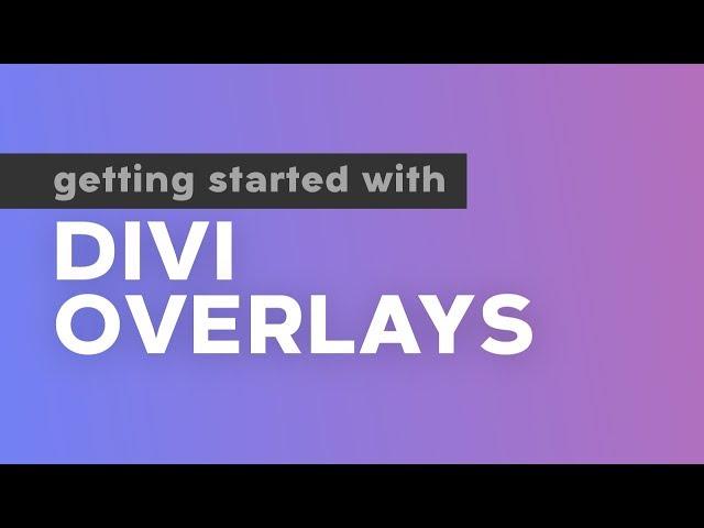 Getting Started With Divi Overlays