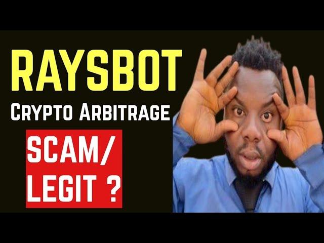 RAYSBOT CRYPTO ARBITRAGE ROBOT: Is raysbot.com Legit or a scam?