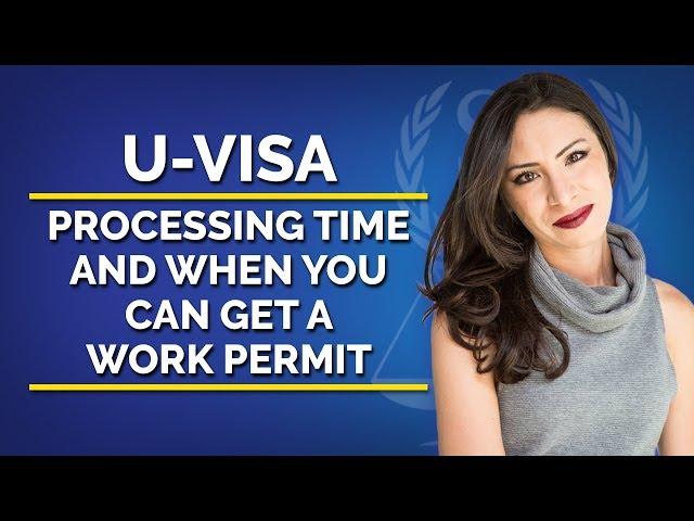 U-Visa processing time and when you can get a work permit