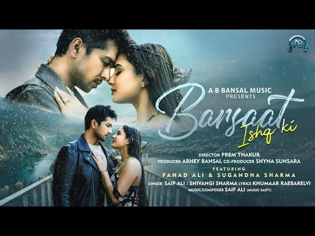 BARSAAT ISHQ KI (OFFICIAL VIDEO) - FAHAD ALI & SUGANDHA SHARMA | PREM THAKUR | SAIF | SHIVANGI 2025