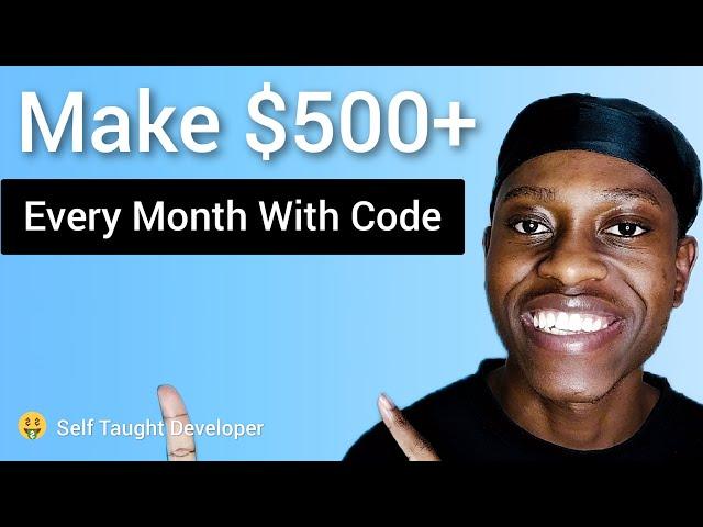 How To Make 500$ Every Month With Code | With or Without A Job