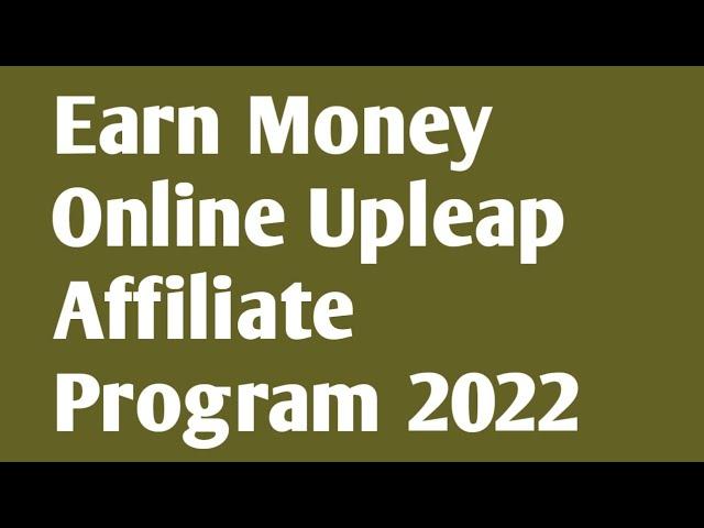 Earn Money Online Upleap Affiliate Program 2022