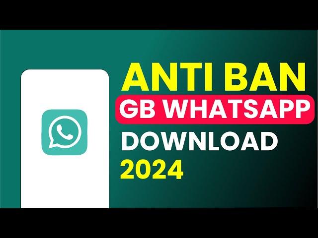 Anti Ban GB WhatsApp Update Download 2024, Login Problem Solved