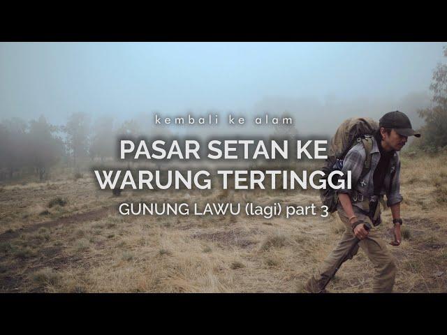 Gunung Lawu (Cetho) : Pasar Setan ke Warung Tertinggi (part 3)