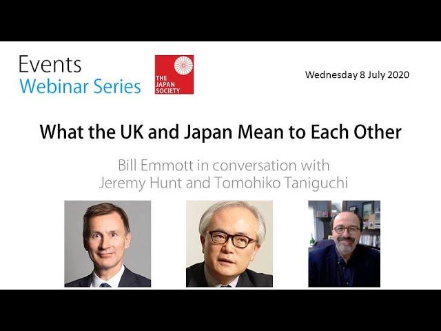 WEBINAR - What the UK and Japan Mean to Each Other, with Jeremy Hunt MP and  Tomohiko Taniguchi