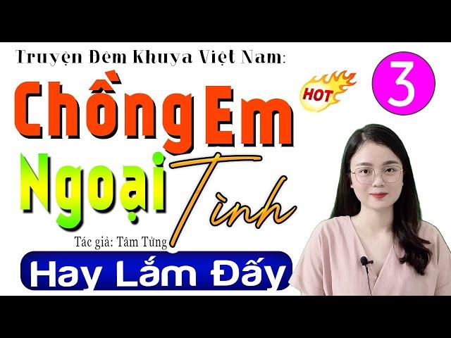 [Tập 3] Chồng Em Ngoại Tình - Truyện thực tế hôn nhân việt nam 2025 - MC Thu Huệ kể ngủ ngon