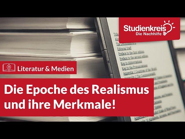 Die Epoche des Realismus & ihre Merkmale! | Literatur verstehen mit dem Studienkreis