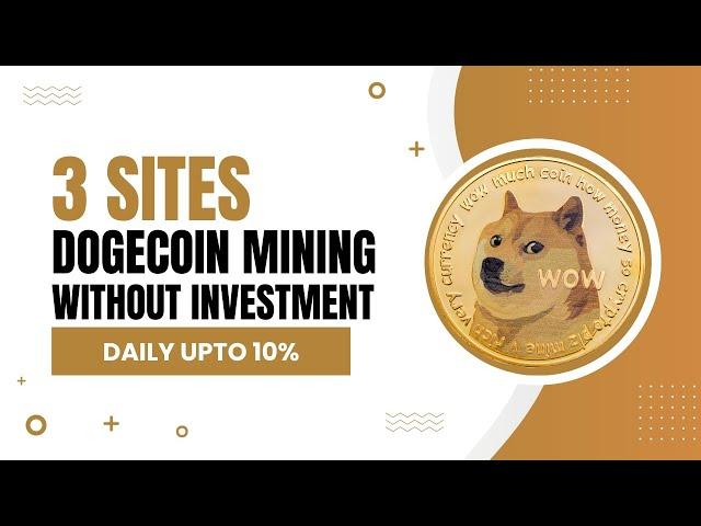 Best 3 Free Dogecoin Cloud Mining Sites | Free Crypto Mining | Zero Investment Sites