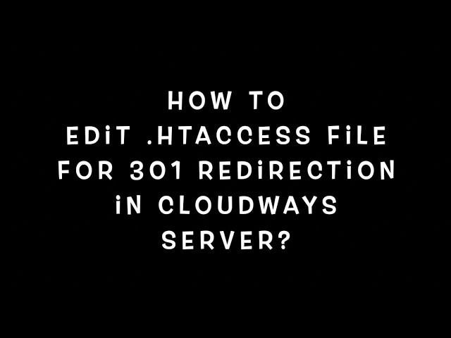 How to edit .htaccess file for 301 redirection in cloudways?