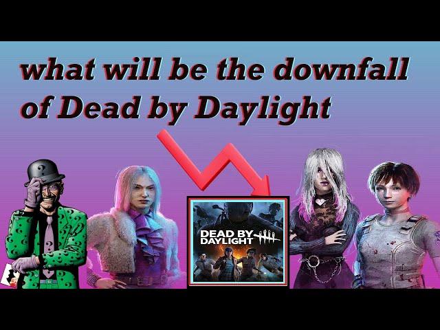 What will be the Downfall of Dead by Daylight