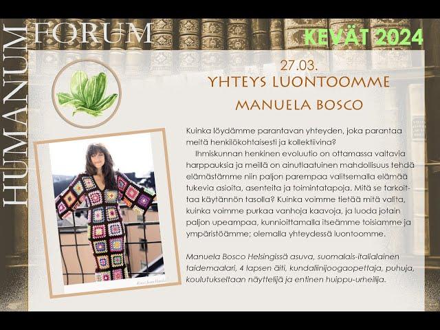 Manuela Bosco: YHTEYS LUONTOOMME (Forum Humanum -verkkoluennot 27.3.2024)