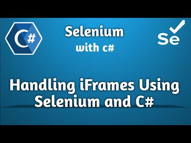 Selenium IFrames Handling with C# | Advanced Selenium Techniques with C#