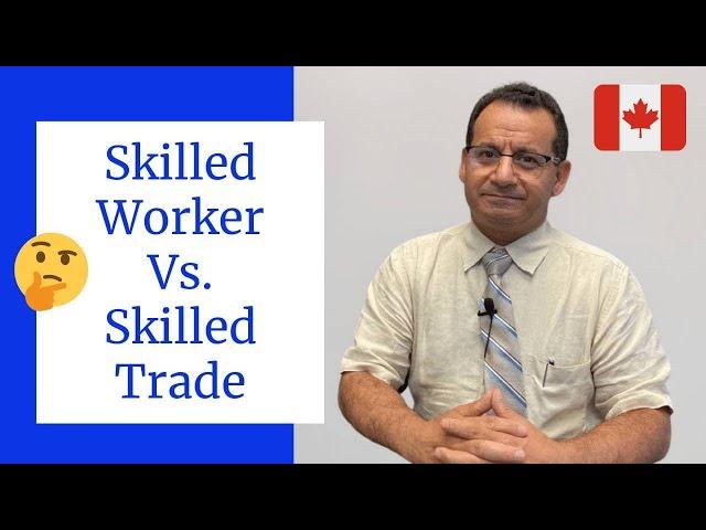 What’s the difference between federal skilled worker with federal skilled trade?