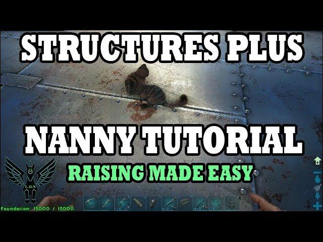 Ark: Structures Plus Nanny Tutorial - Raising Made Easy