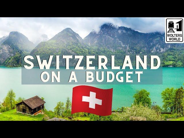 Switzerland: How to Visit Switzerland on a Budget