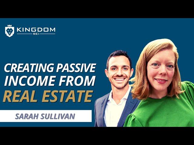 Creating Passive Income From Real Estate with Sarah Sullivan