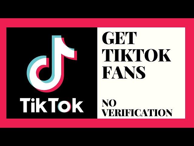 How To Get FREE TikTok Fans Without Verification?