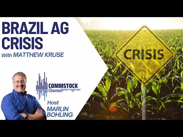 Brazil AG Crisis With Matthew Kruse