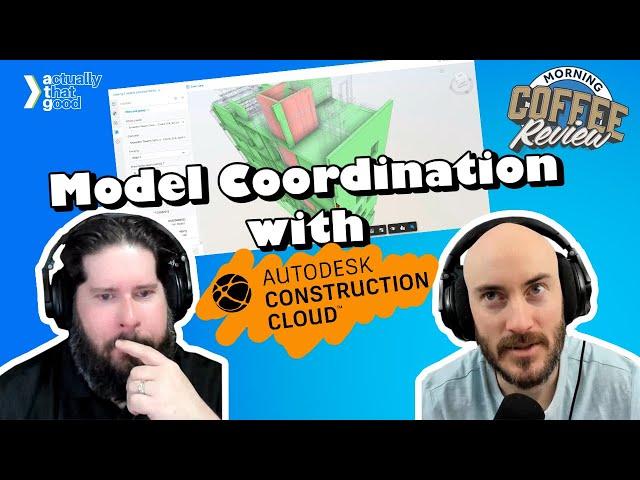 Morning Coffee Review | Model Coordination with Autodesk Construction Cloud