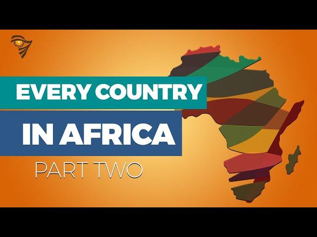 EVERY COUNTRY IN AFRICA: What you Need to Know: Part 2