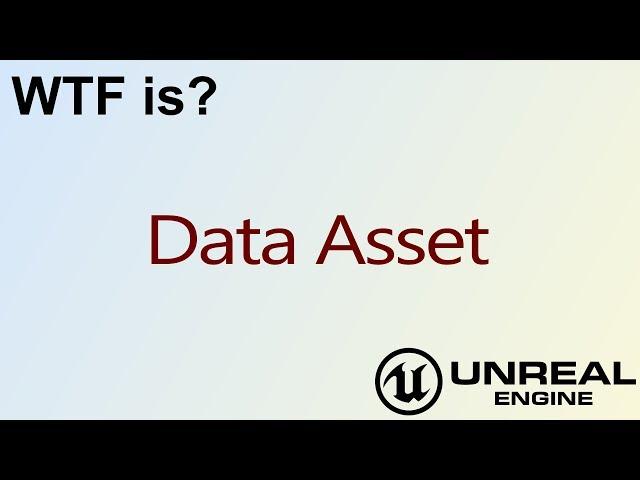 WTF Is? Data Asset in Unreal Engine 4 ( UE4 )