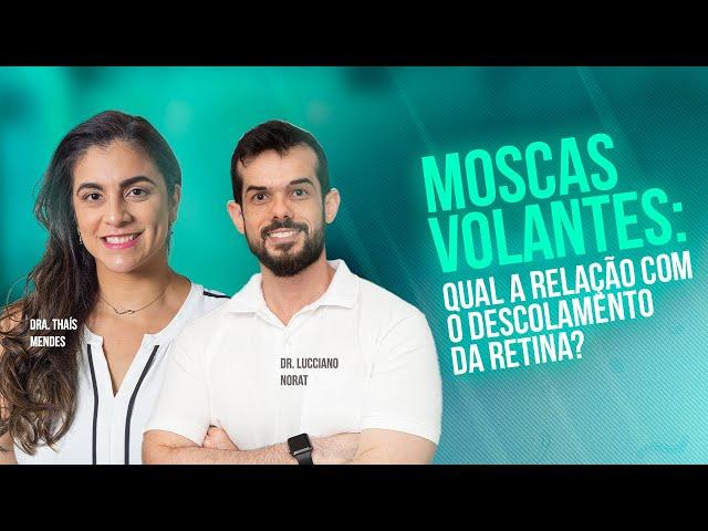 Moscas volantes: Qual a relação com o descolamento da retina? | Dra.Thaís Mendes e Dr.Lucciano Norat