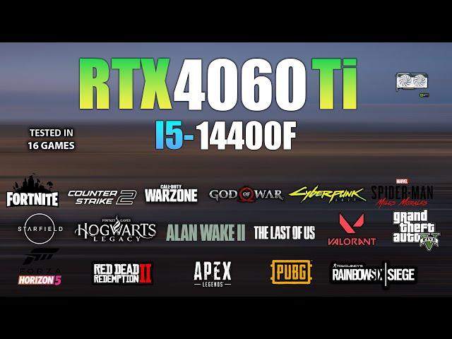 RTX 4060 Ti + I5 14400F : Test in 16 Games - RTX 4060 Ti Gaming