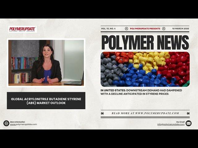 Polymer News: Global Acrylonitrile Butadiene Styrene (ABS) Market Outlook